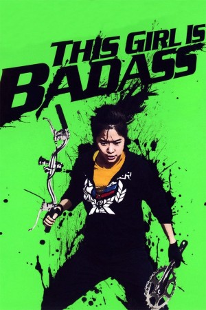 Cô Nàng Bá Đạo - This Girl Is Bad Ass