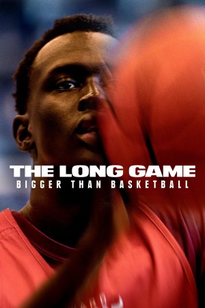 Cuộc Đấu Dài Hơn: Hơn Cả Bóng Rổ - The Long Game: Bigger Than Basketball