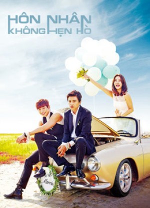 Hôn Nhân Không Hẹn Hò - Marriage Not Dating