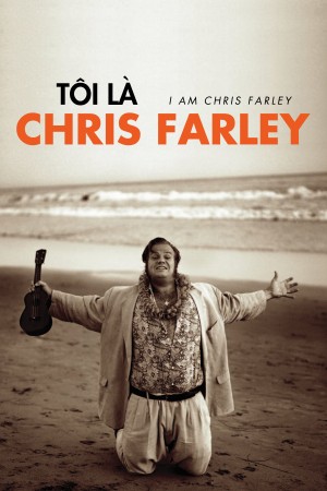 Tôi Là Chris Farley - I Am Chris Farley