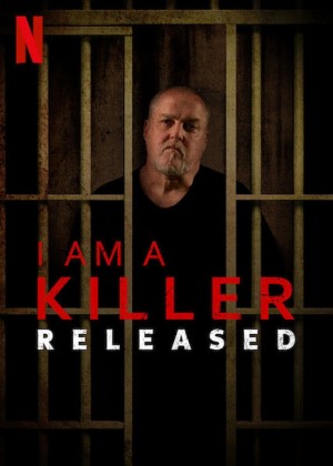 TÔI LÀ KẺ SÁT NHÂN: SAU PHÓNG THÍCH - I AM A KILLER: RELEASED